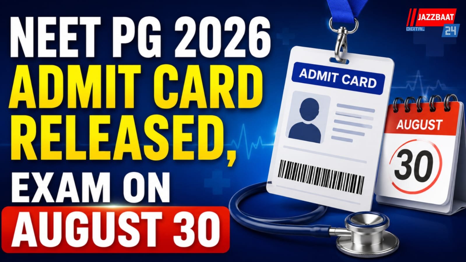 NEET PG 2026 Admit Card Released, Exam on August 30
