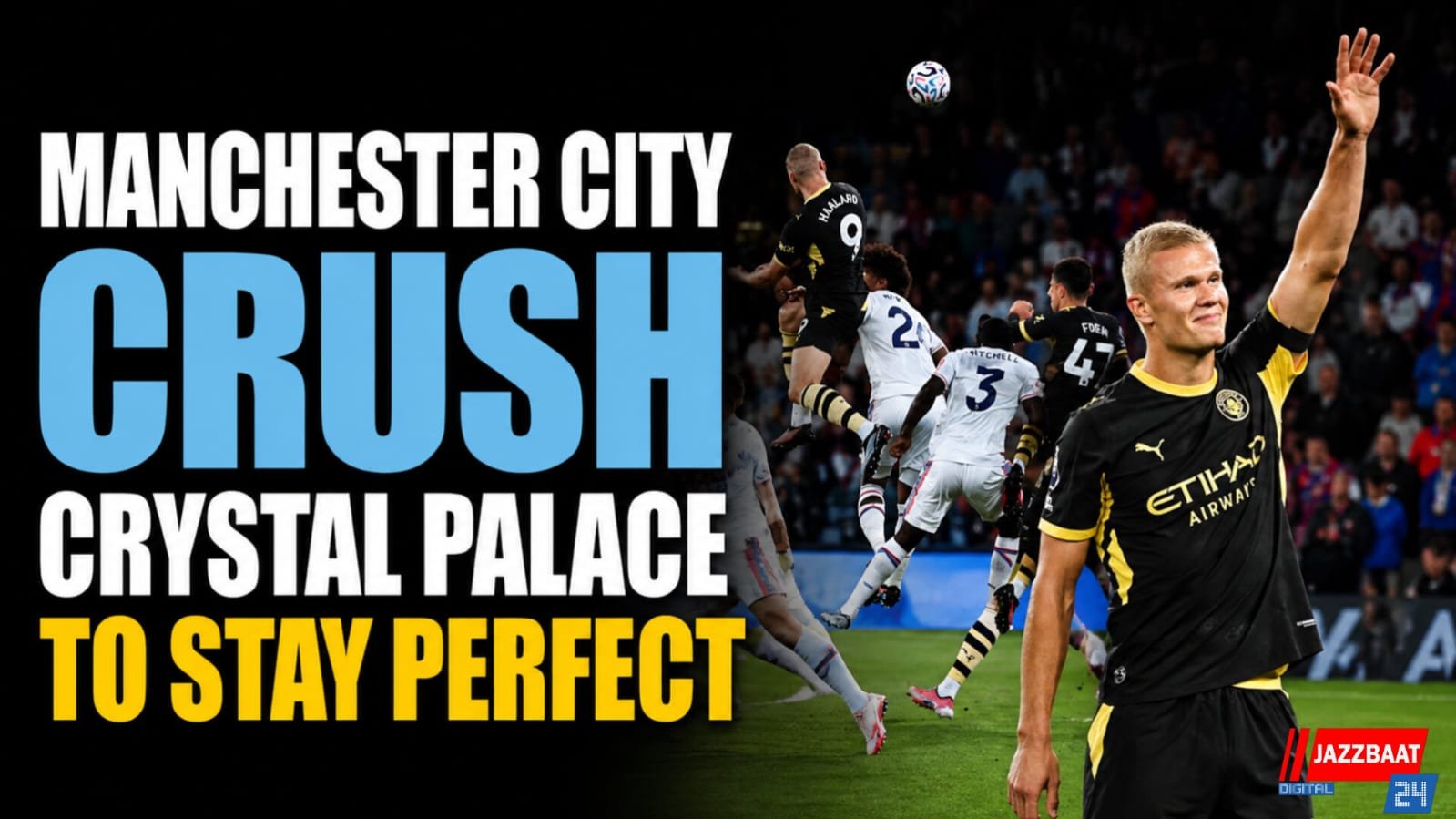 Manchester City Crush Crystal Palace to Stay Perfect