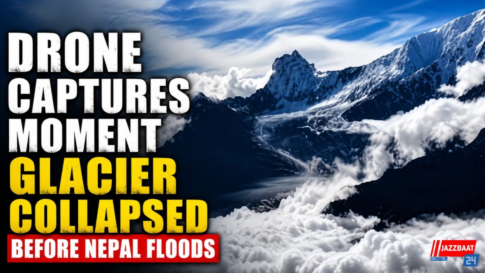 Drone Captures Moment Glacier Collapsed Before Nepal Floods