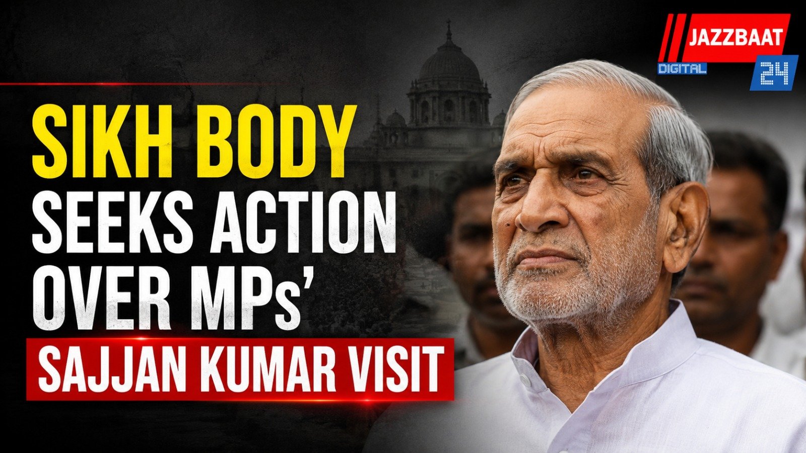 Sikh Body Seeks Action Over MPs’ Sajjan Kumar Visit