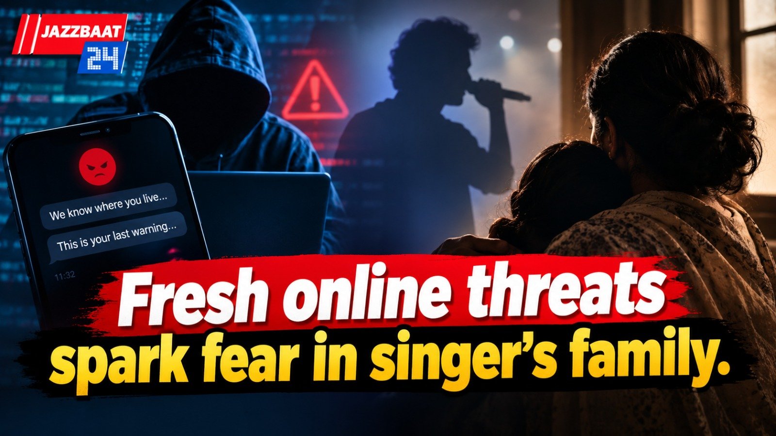 Fresh online threats spark fear in singer’s family