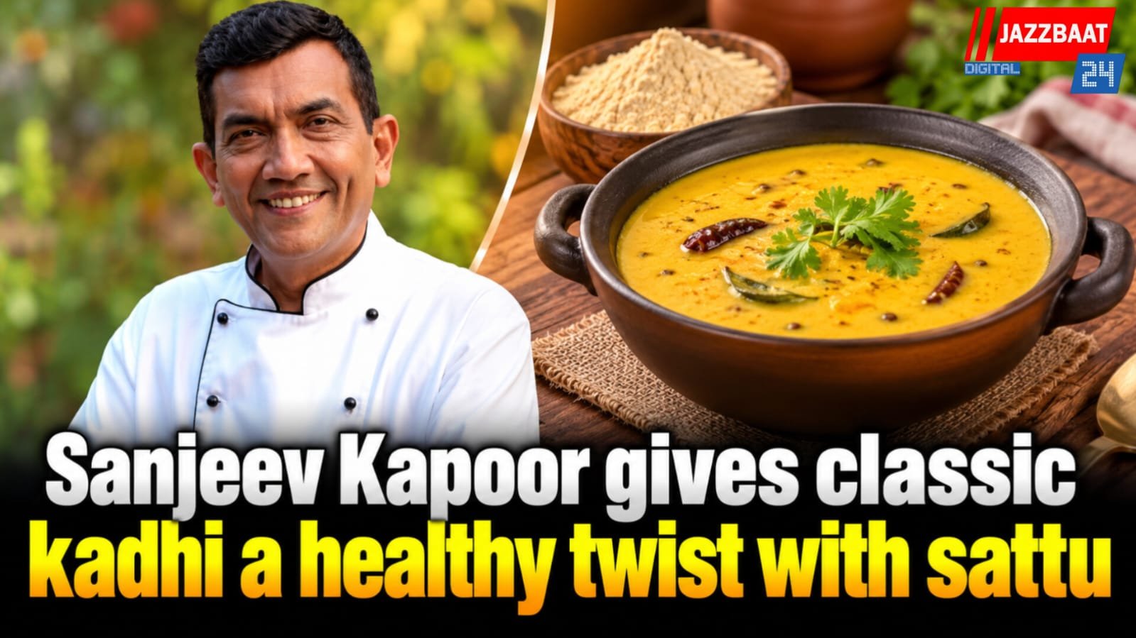 Sanjeev Kapoor gives classic kadhi a healthy twist with sattu