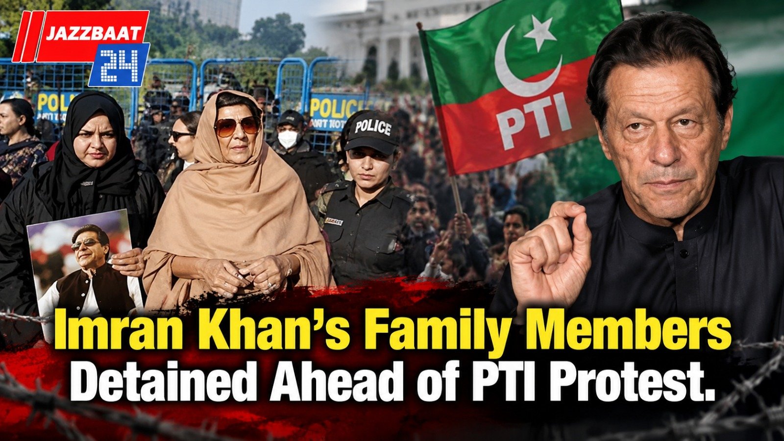 Imran Khan’s Family Members Detained Ahead of PTI Protest