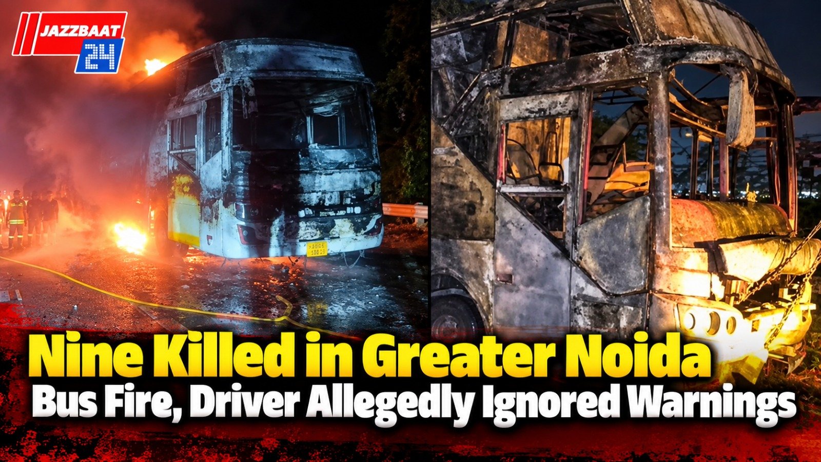Nine Killed in Greater Noida Bus Fire, Driver Allegedly Ignored Warnings