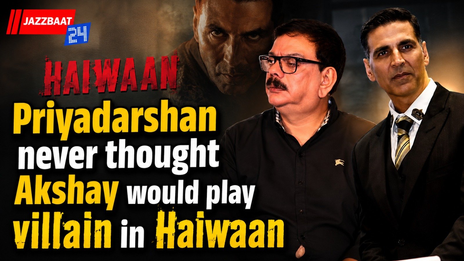 Priyadarshan never thought Akshay would play villain in Haiwaan