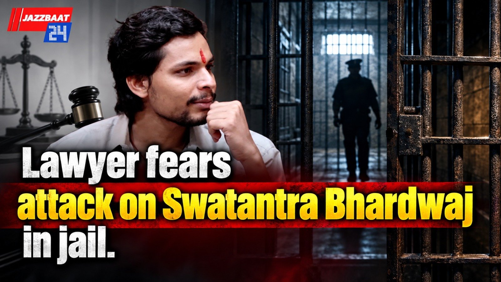 Lawyer fears attack on Swatantra Bhardwaj in jail