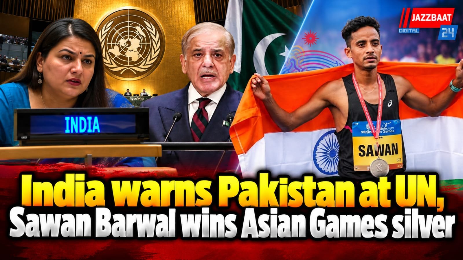 India warns Pakistan at UN, Sawan Barwal wins Asian Games silver