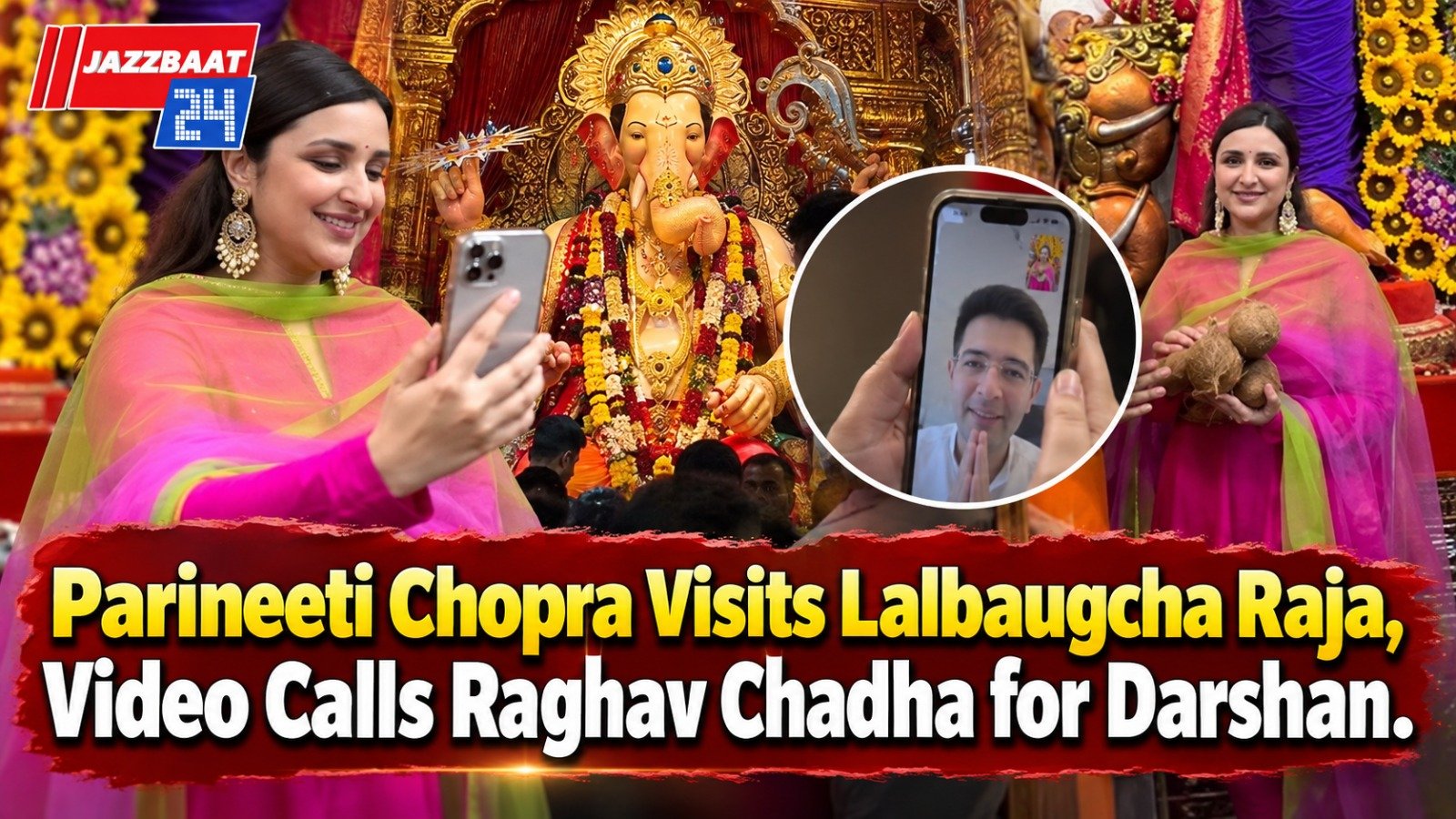 Parineeti Chopra Visits Lalbaugcha Raja, Video Calls Raghav Chadha for Darshan