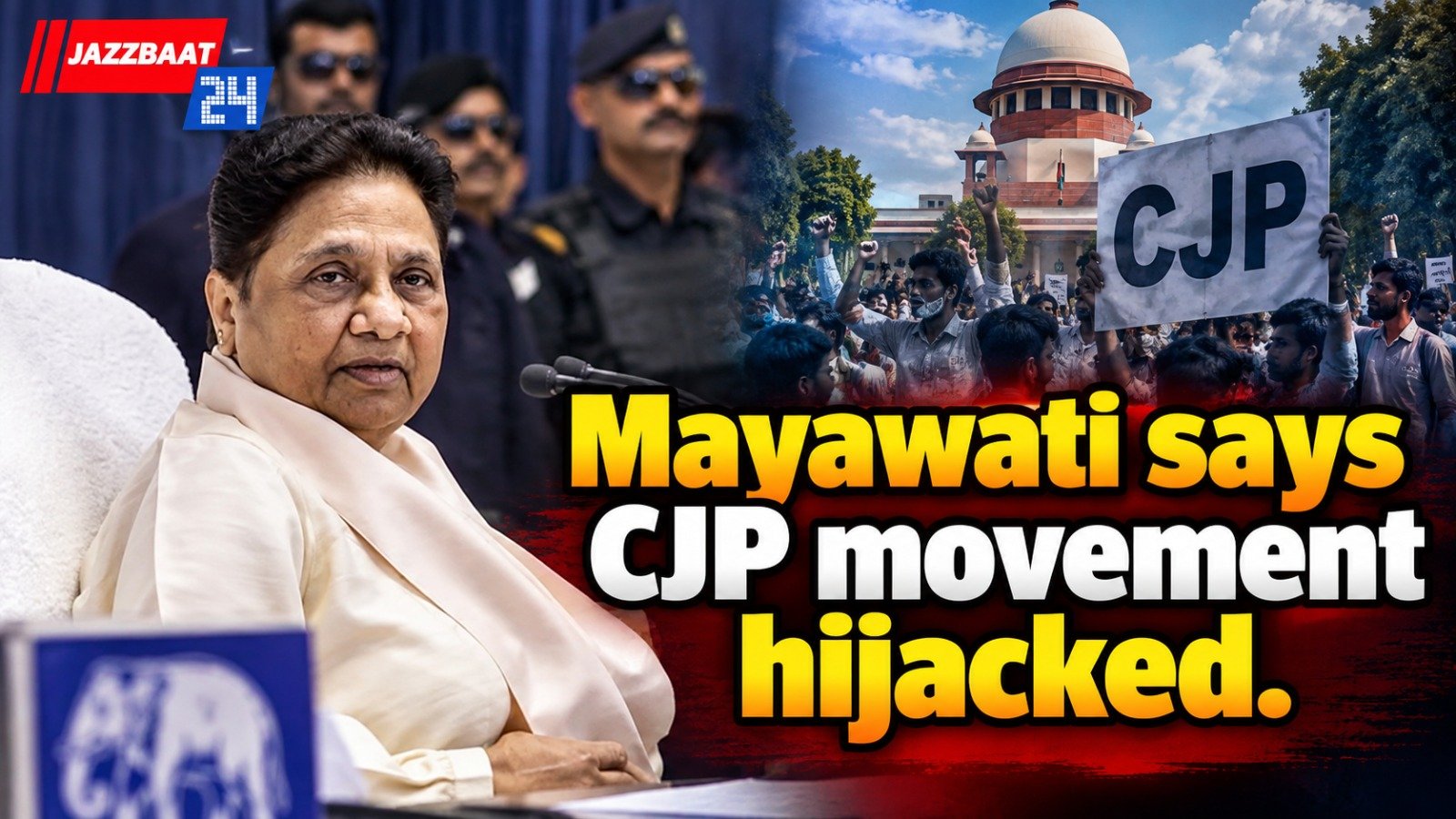 Mayawati says CJP movement hijacked