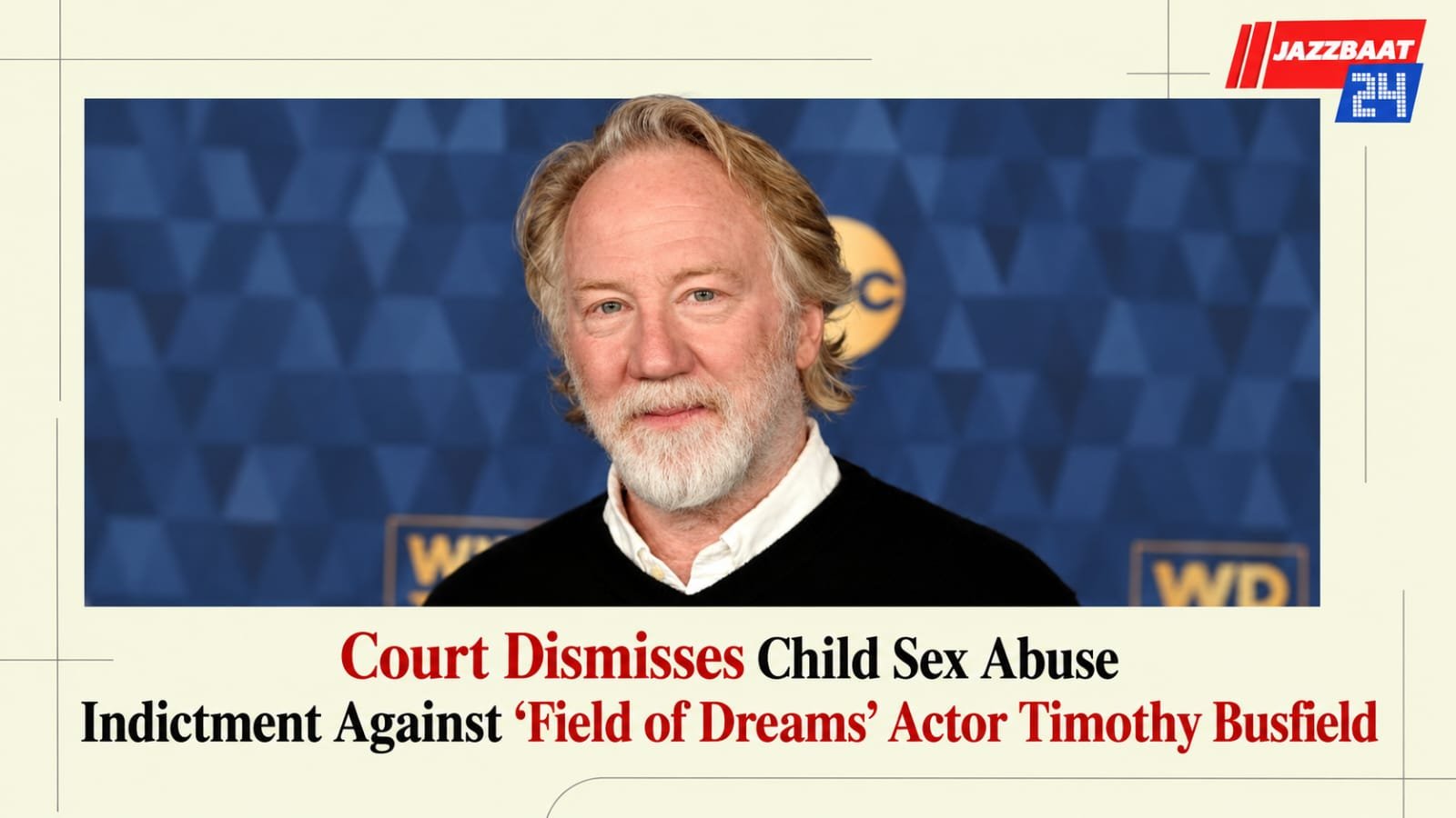 Court Dismisses Child Sex Abuse Indictment Against ‘Field of Dreams’ Actor Timothy Busfield