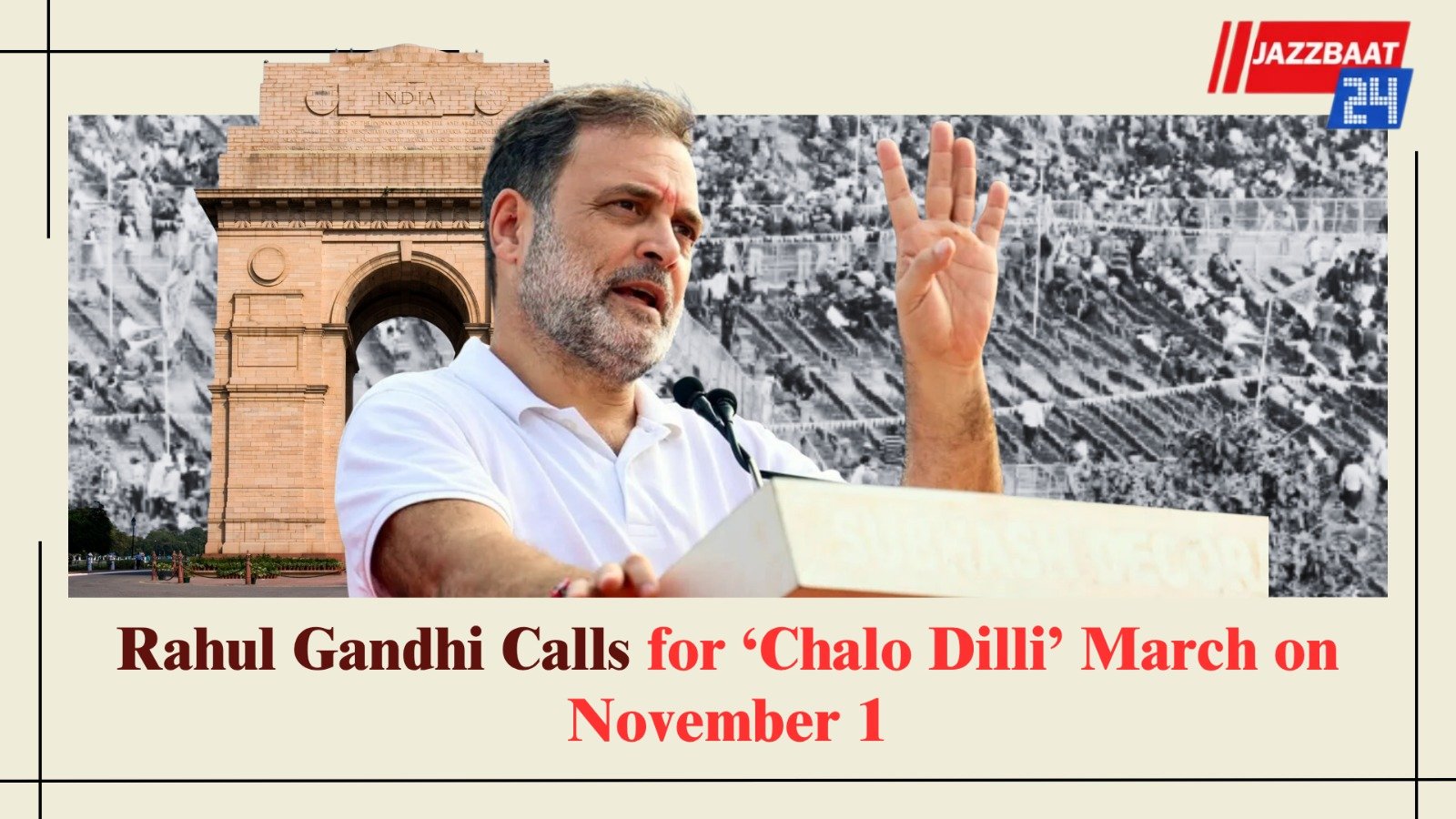 Rahul Gandhi Calls for ‘Chalo Dilli’ March on November 1
