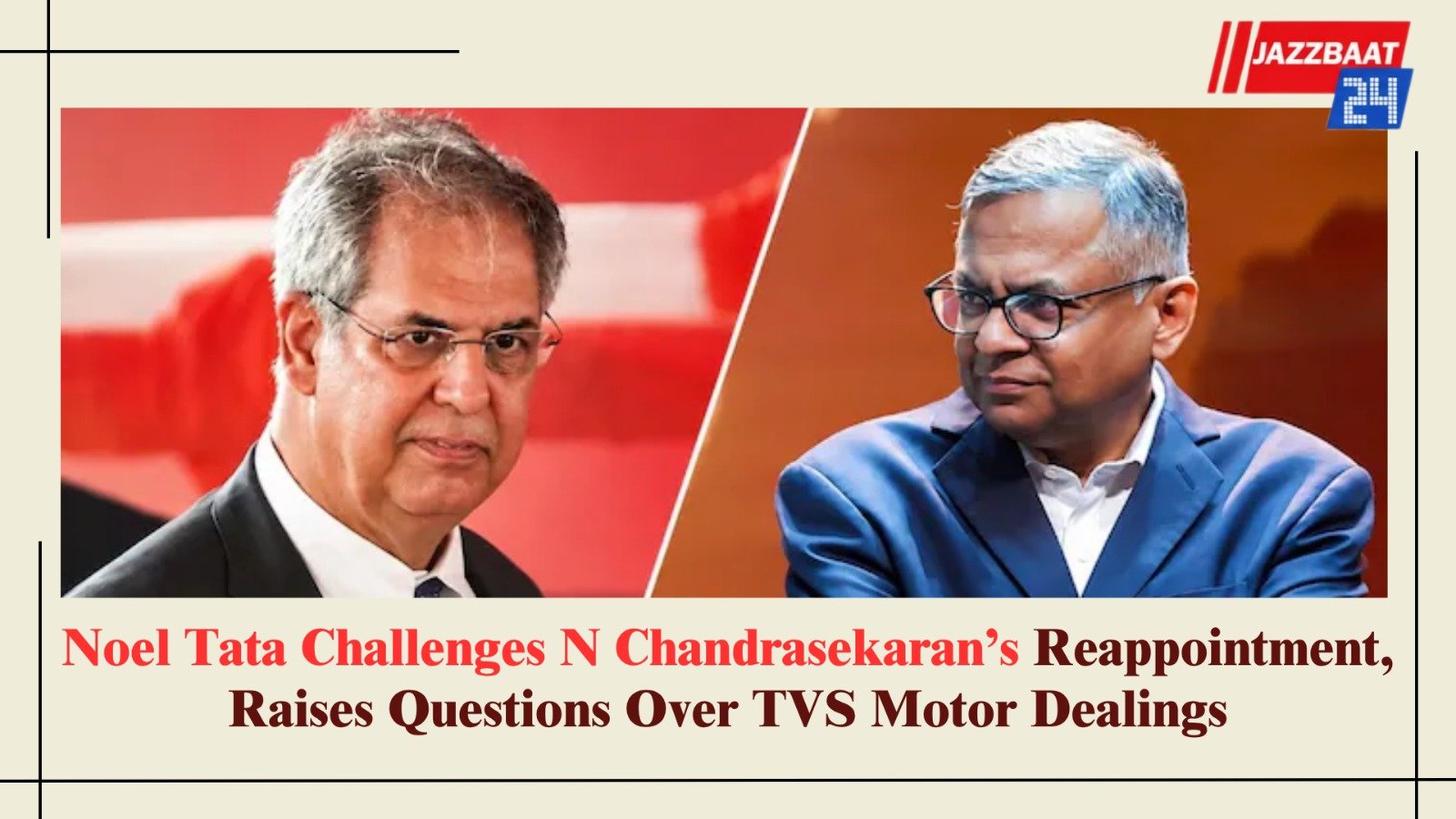 Noel Tata Challenges N Chandrasekaran’s Reappointment, Raises Questions Over TVS Motor Dealings