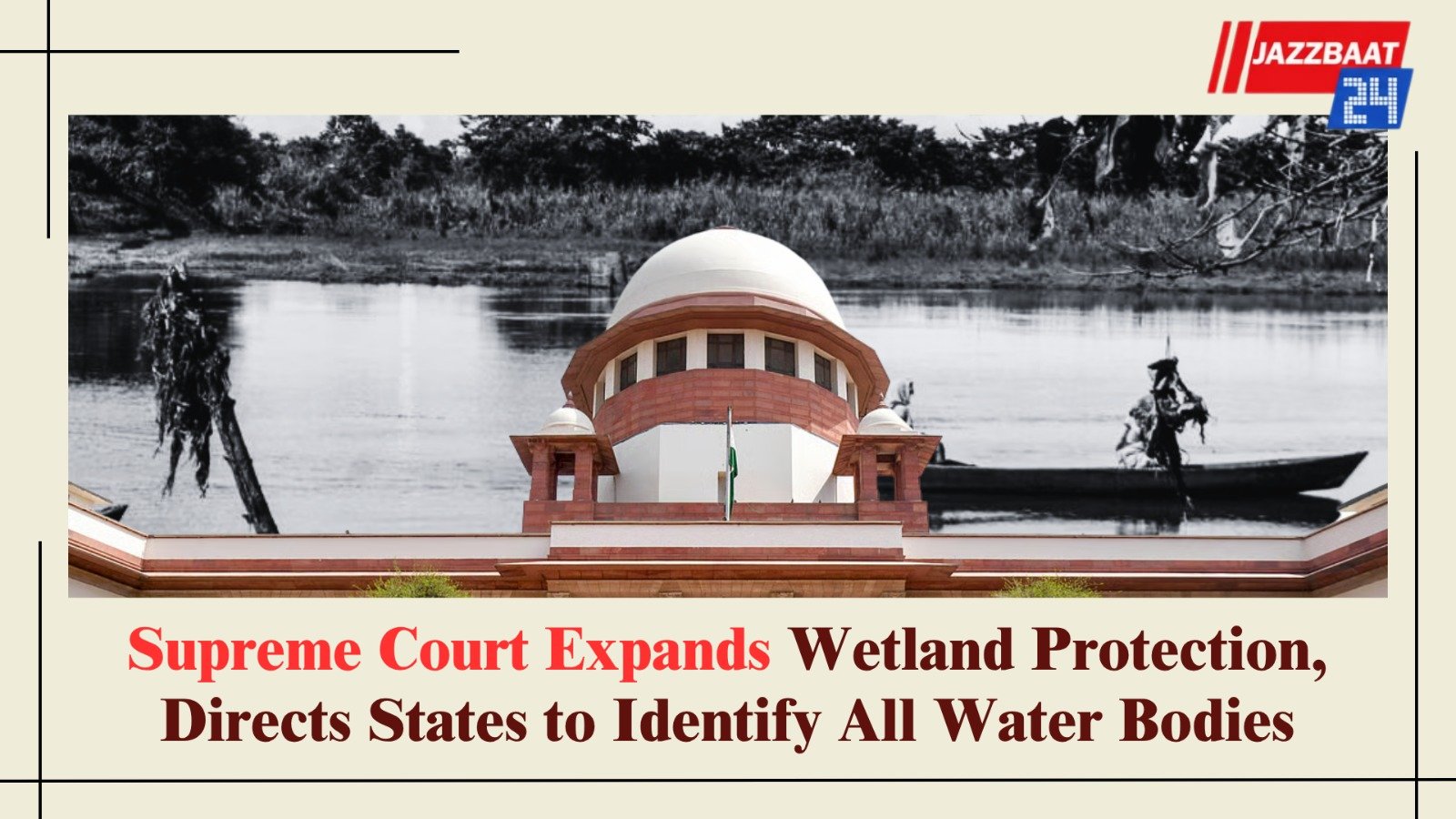 Supreme Court Expands Wetland Protection, Directs States to Identify All Water Bodies