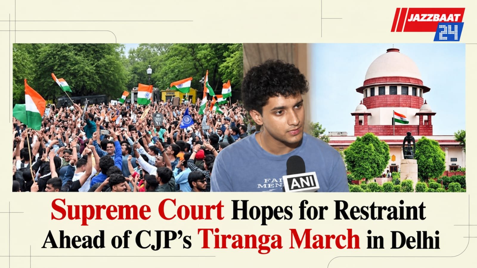 Supreme Court Hopes for Restraint Ahead of CJP’s Tiranga March in Delhi