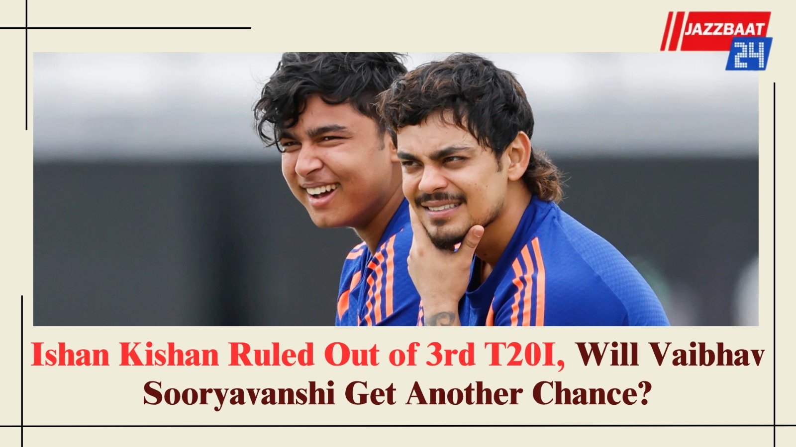 Ishan Kishan Ruled Out of 3rd T20I, Will Vaibhav Sooryavanshi Get Another Chance?