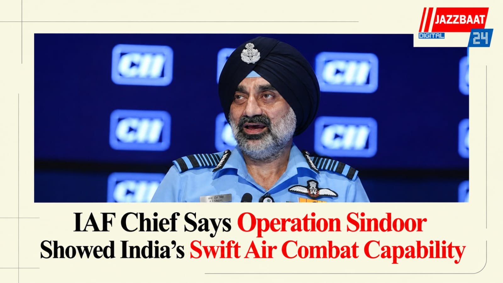 IAF Chief Says Operation Sindoor Showed India’s Swift Air Combat Capability