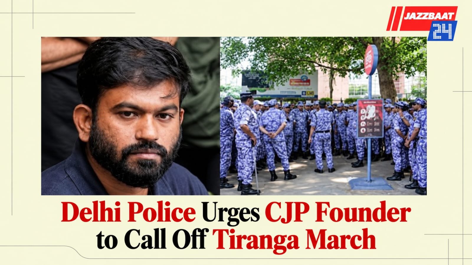 Delhi Police Urges CJP Founder to Call Off Tiranga March