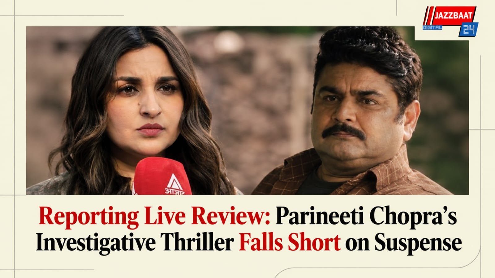 Reporting Live Review: Parineeti Chopra’s Investigative Thriller Falls Short on Suspense