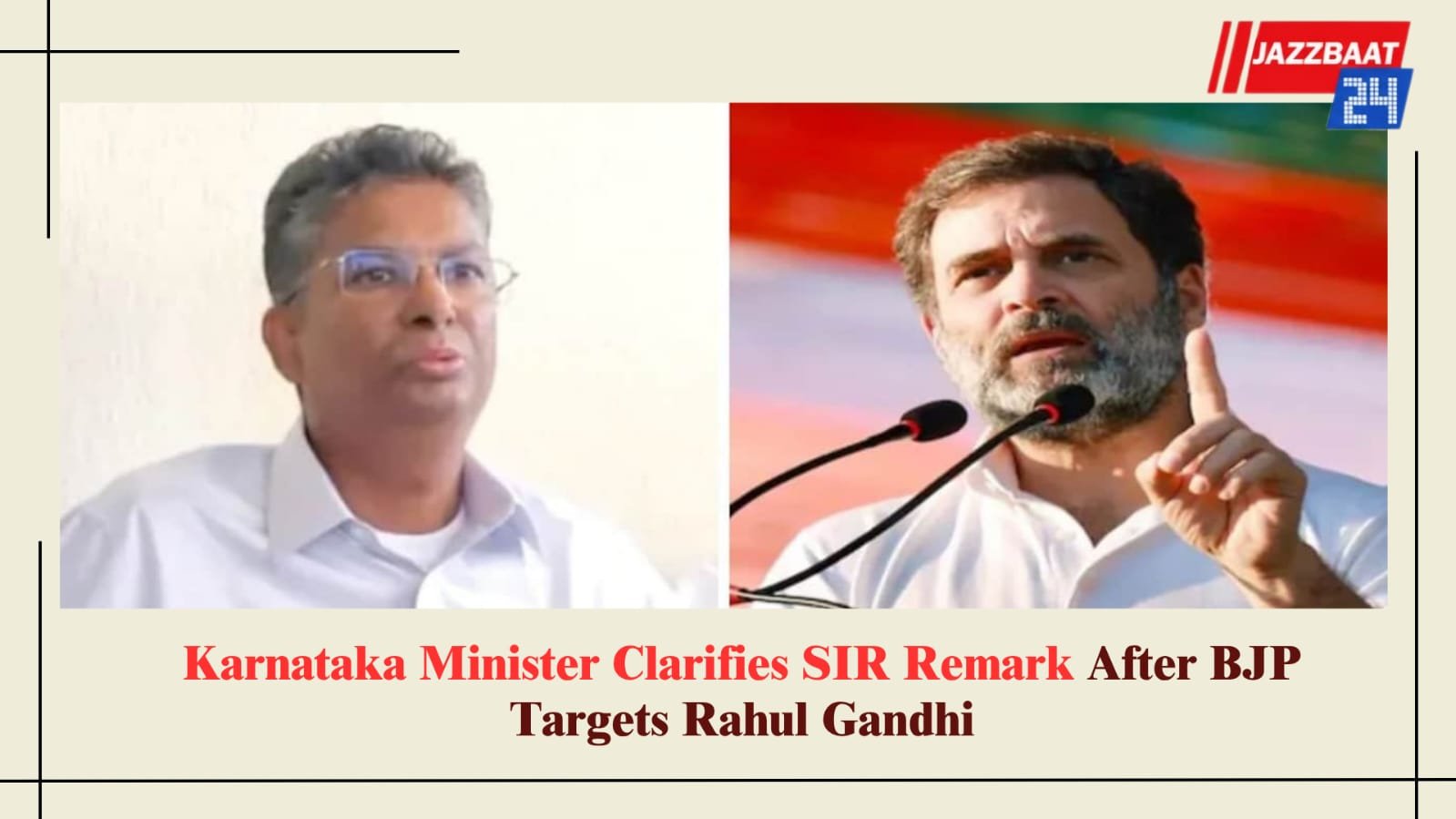Karnataka Minister Clarifies SIR Remark After BJP Targets Rahul Gandhi