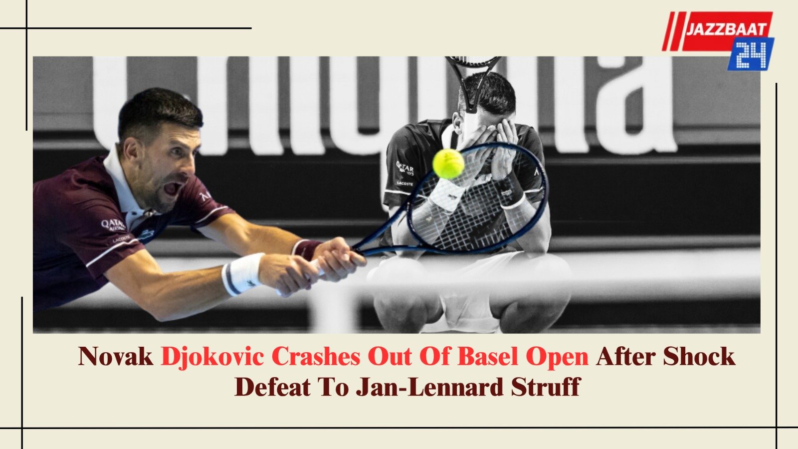 Novak Djokovic Crashes Out Of Basel Open After Shock Defeat To Jan-Lennard Struff