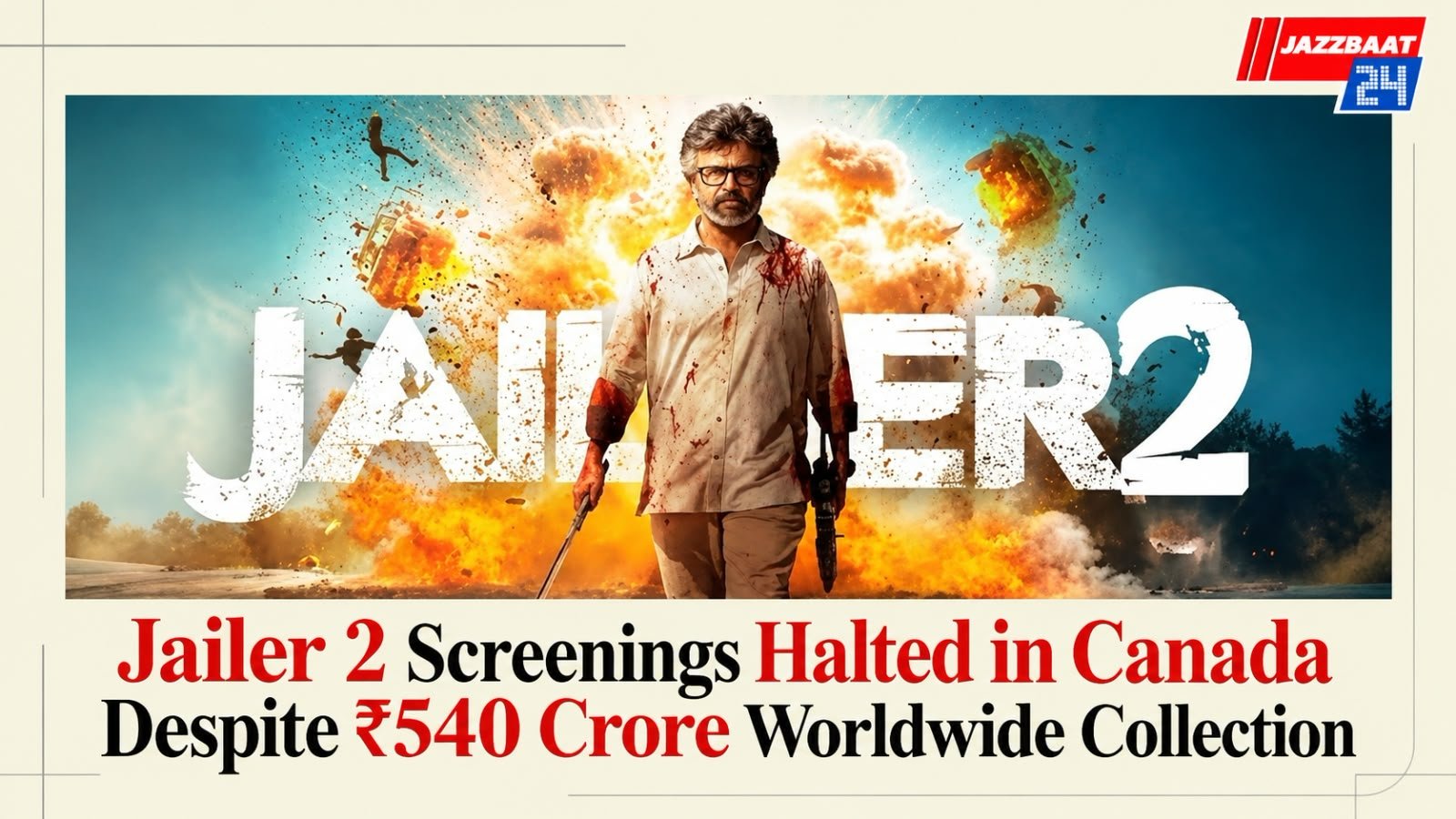 Jailer 2 Screenings Halted in Canada Despite ₹540 Crore Worldwide Collection