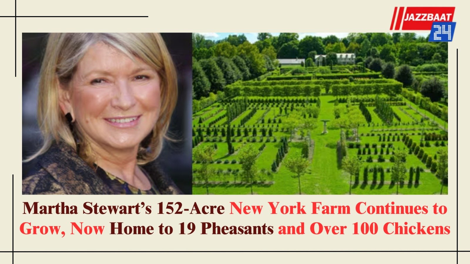 Martha Stewart’s 152-Acre New York Farm Continues to Grow, Now Home to 19 Pheasants and Over 100 Chickens