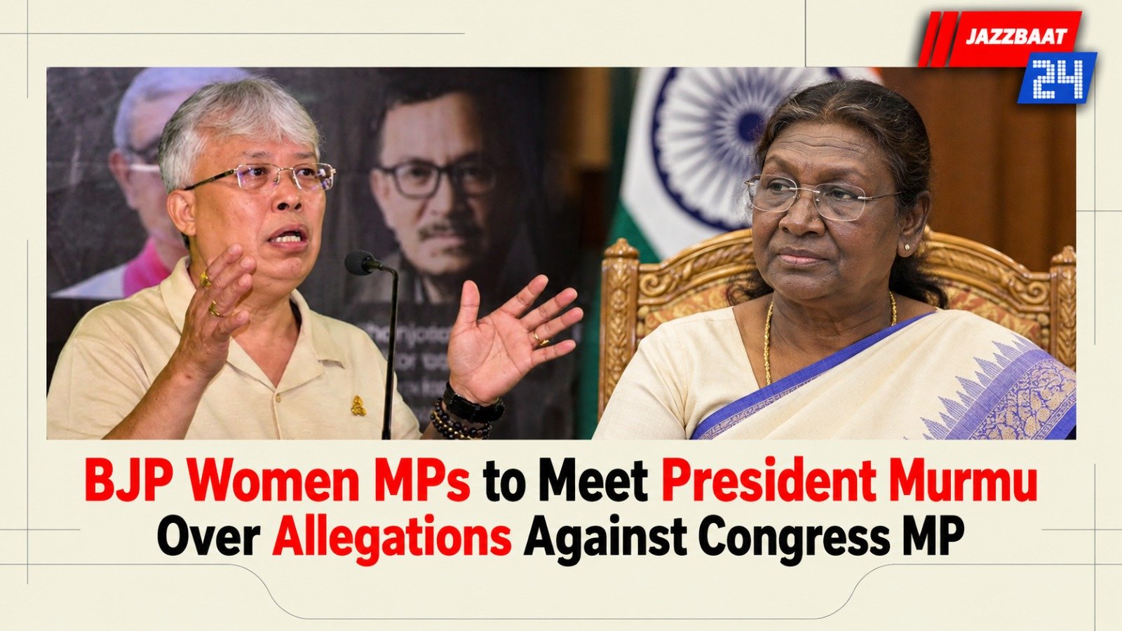 BJP Women MPs to Meet President Murmu Over Allegations Against Congress MP