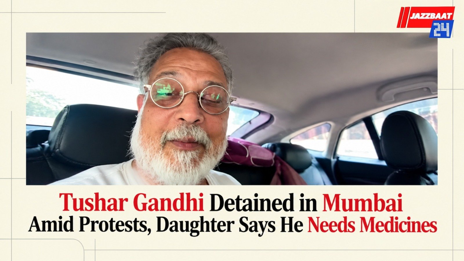 Tushar Gandhi Detained in Mumbai Amid Protests, Daughter Says He Needs Medicines