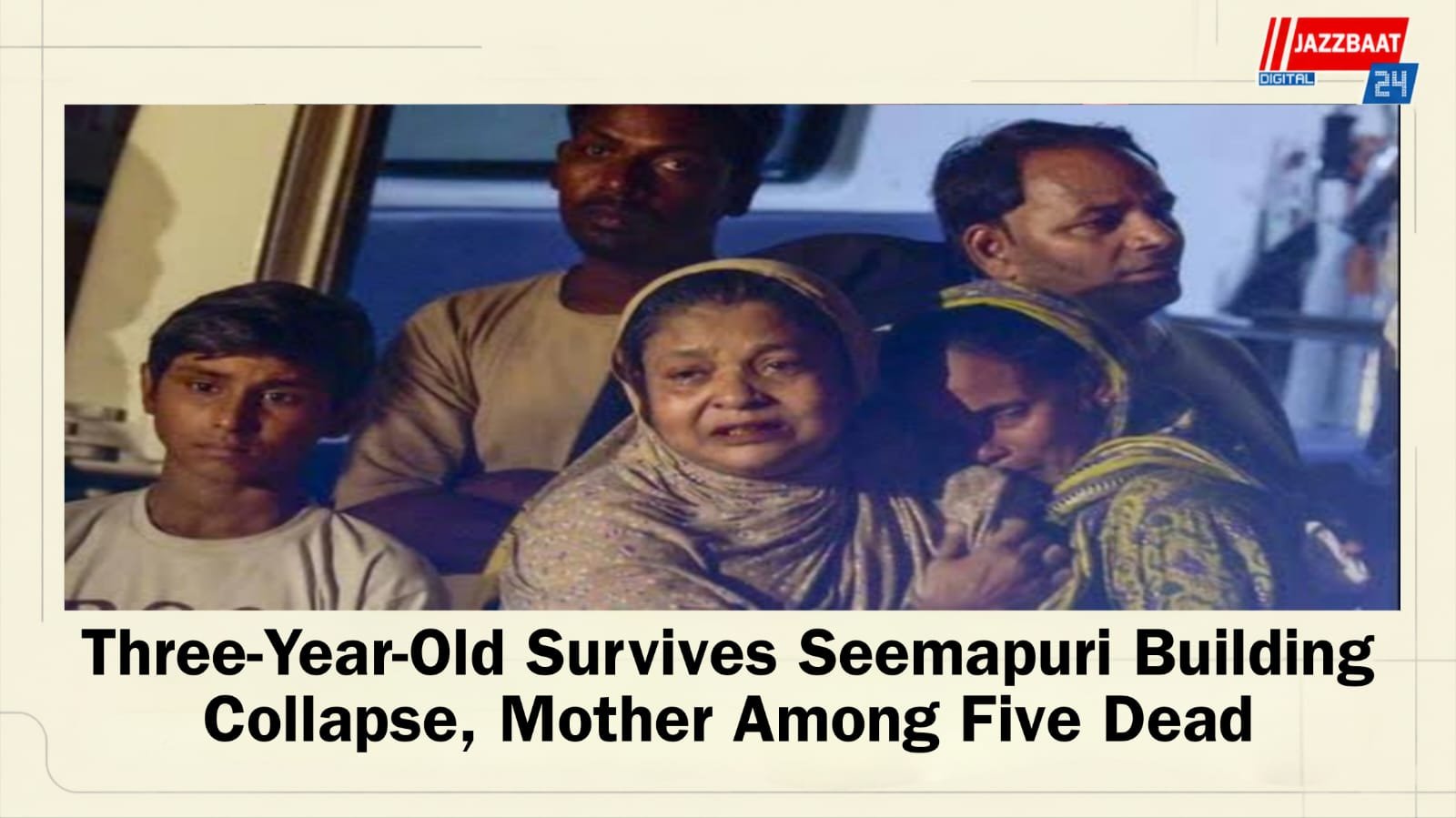 Three-Year-Old Survives Seemapuri Building Collapse, Mother Among Five Dead
