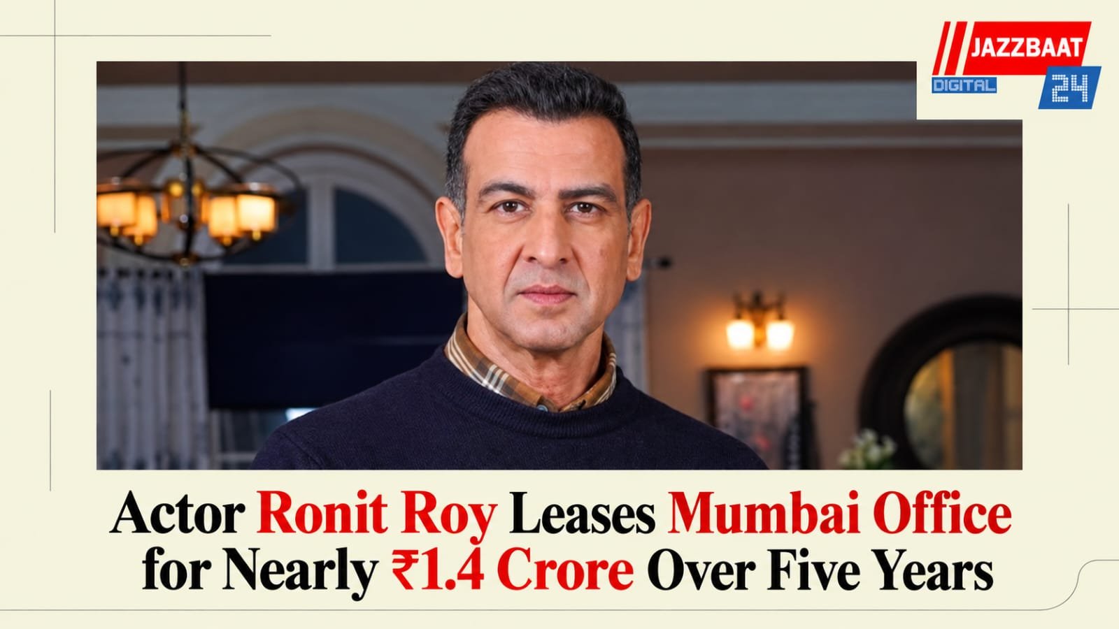 Actor Ronit Roy Leases Mumbai Office for Nearly ₹1.4 Crore Over Five Years