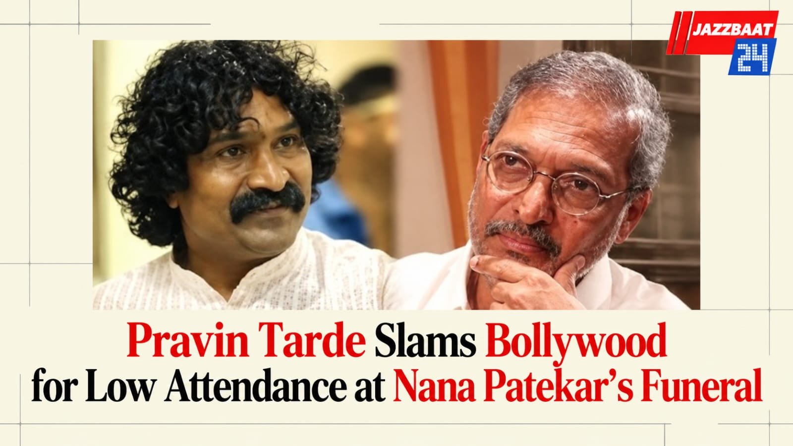 Pravin Tarde Slams Bollywood for Low Attendance at Nana Patekar’s Funeral