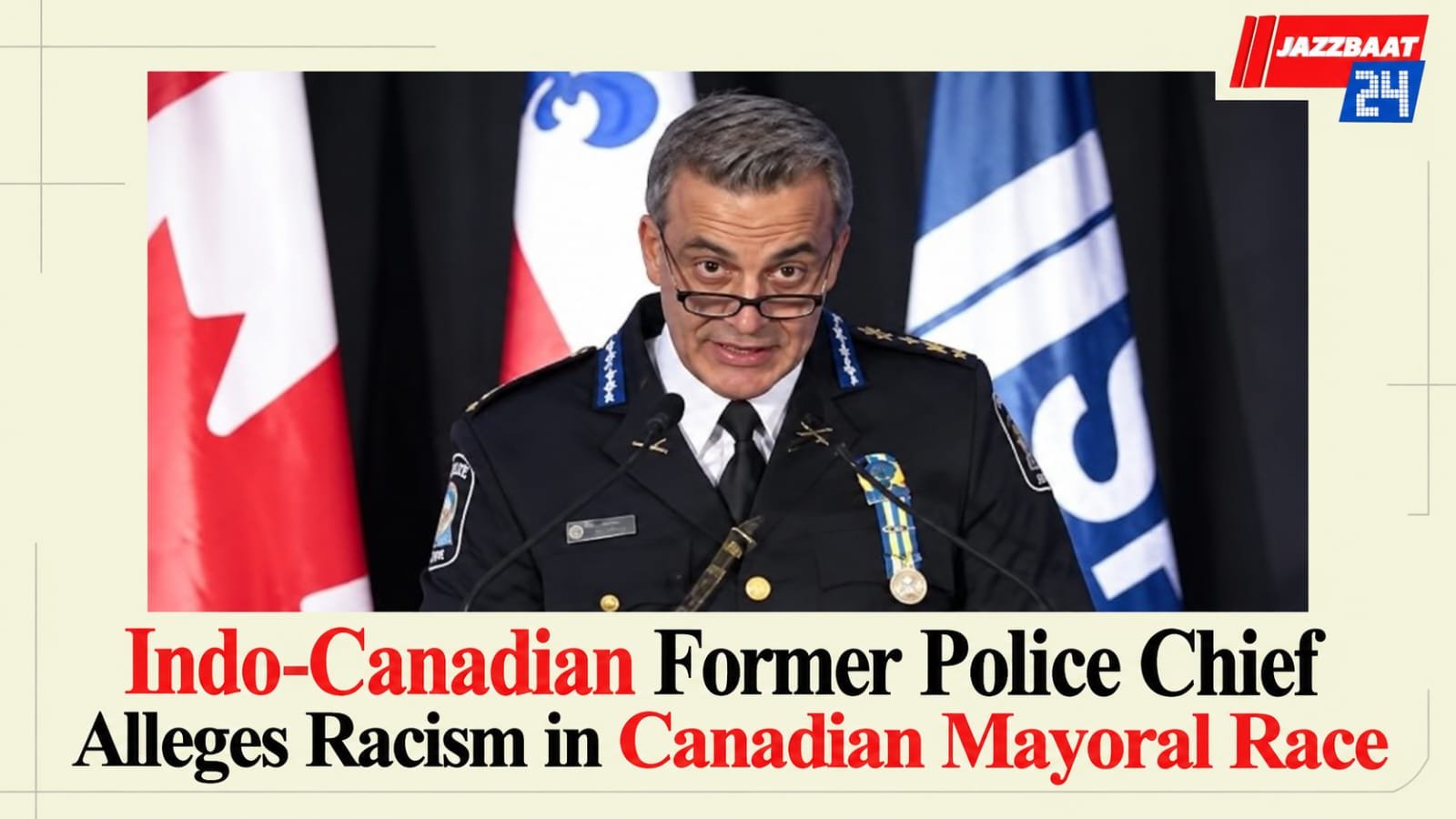 Indo-Canadian Former Police Chief Alleges Racism in Canadian Mayoral Race