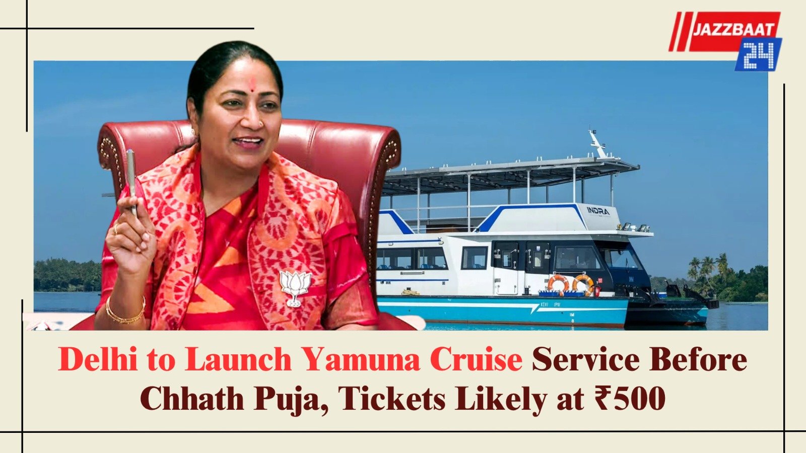 Delhi to Launch Yamuna Cruise Service Before Chhath Puja, Tickets Likely at ₹500