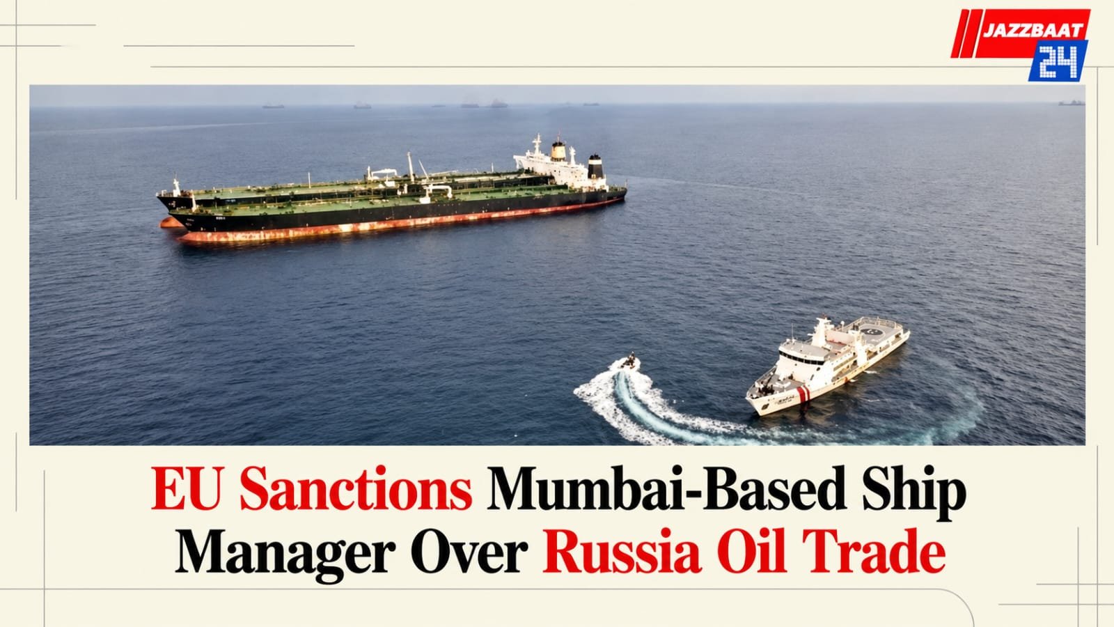 EU Sanctions Mumbai-Based Ship Manager Over Russia Oil Trade