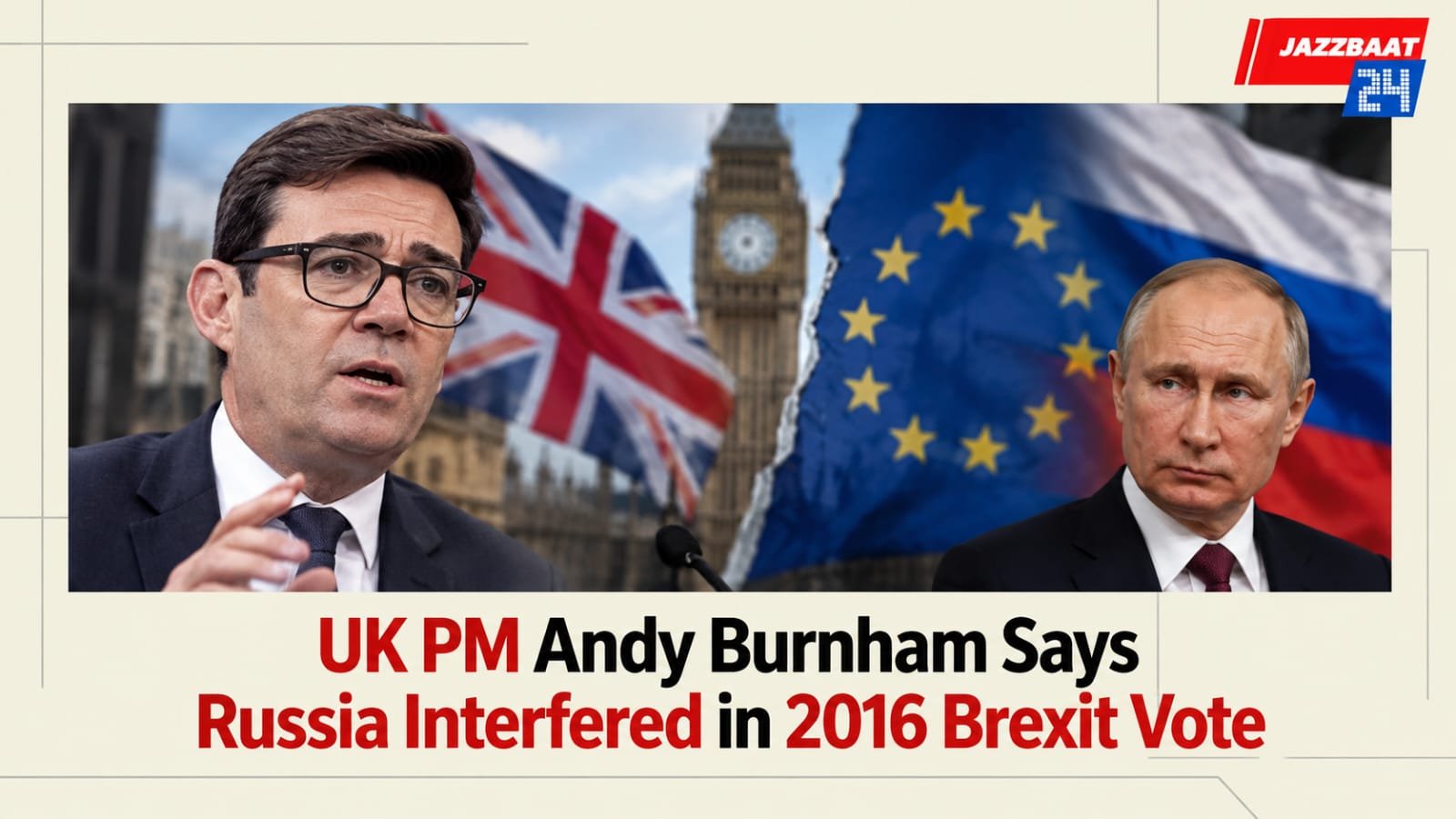 UK PM Andy Burnham Says Russia Interfered in 2016 Brexit Vote