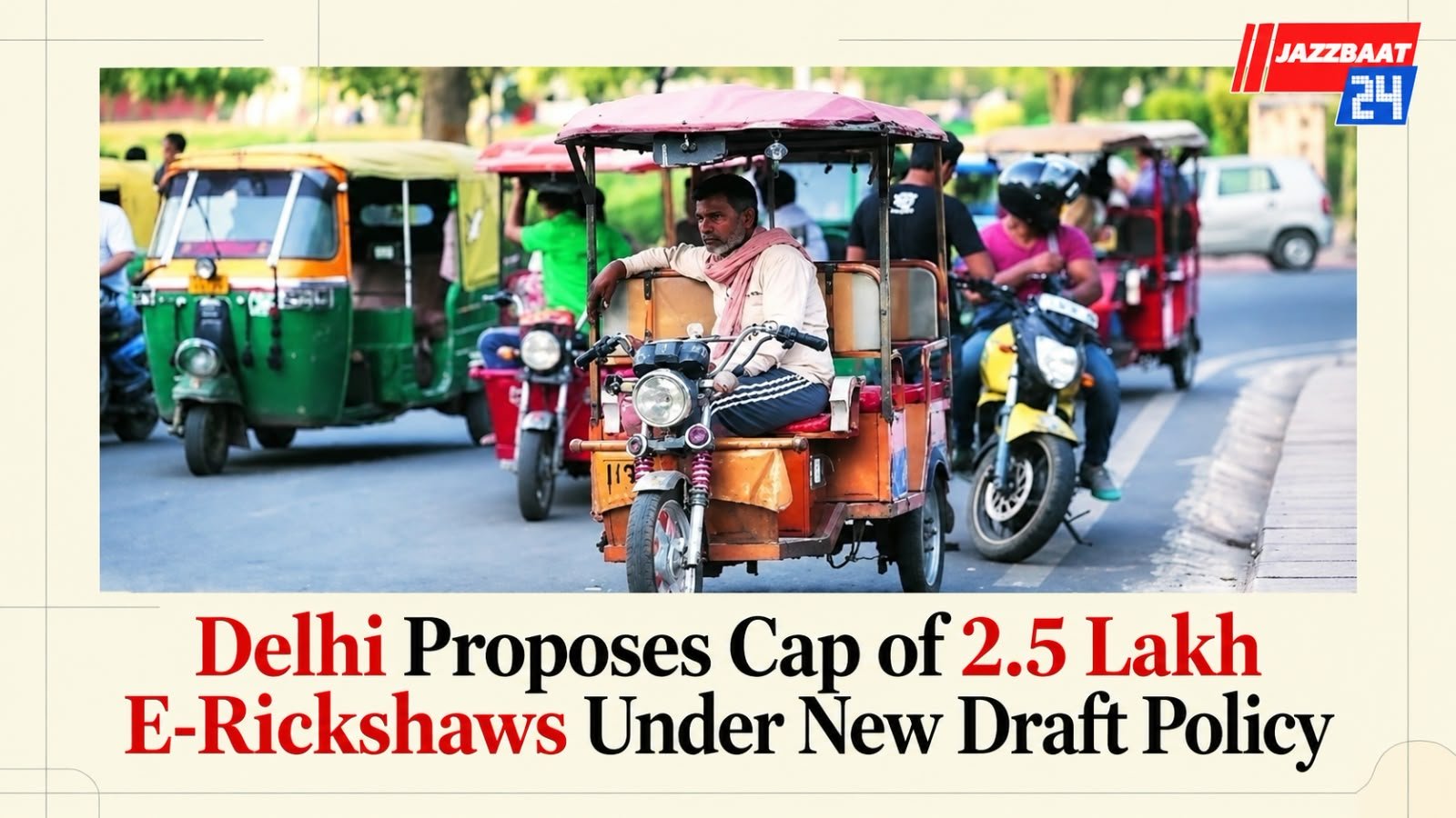 Delhi Proposes Cap of 2.5 Lakh E-Rickshaws Under New Draft Policy