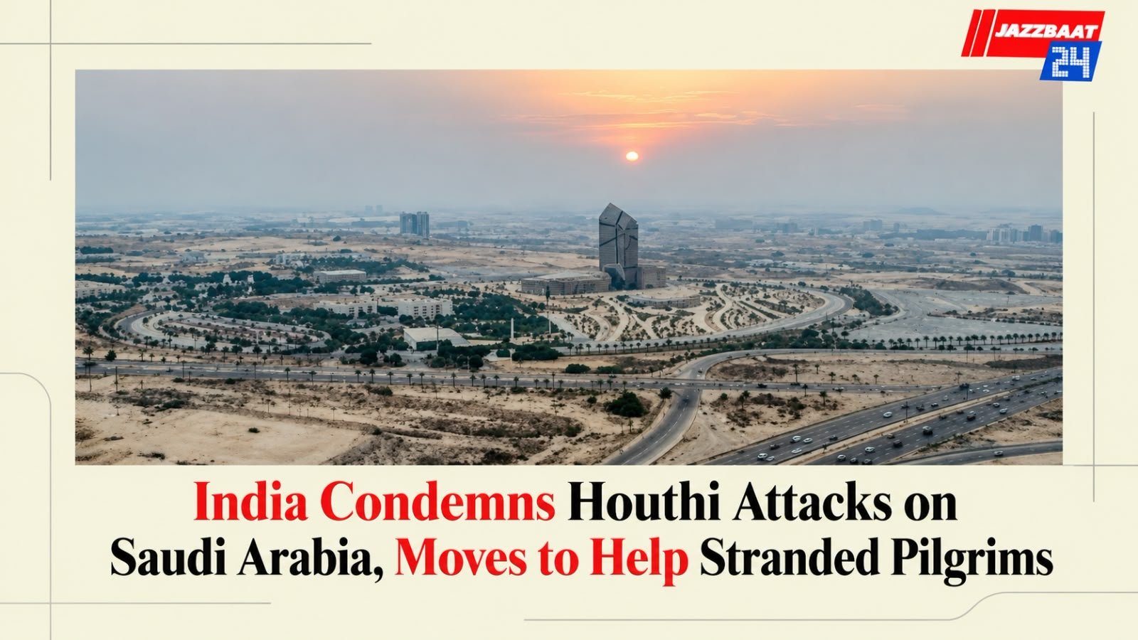 India Condemns Houthi Attacks on Saudi Arabia, Moves to Help Stranded Pilgrims