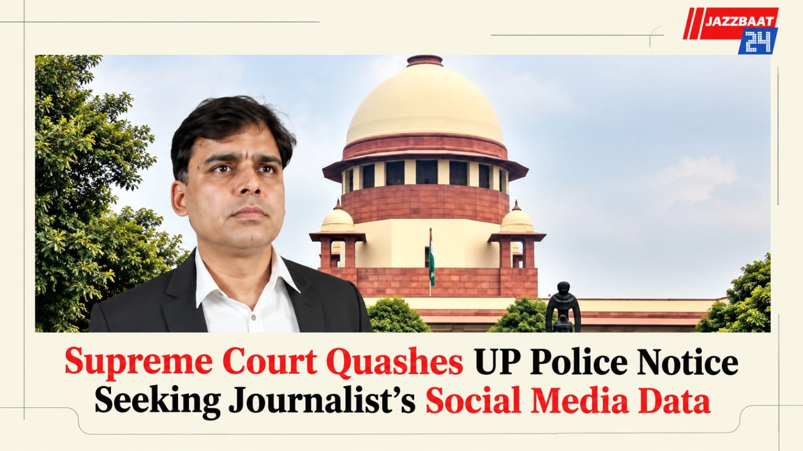 Supreme Court Quashes UP Police Notice Seeking Journalist’s Social Media Data