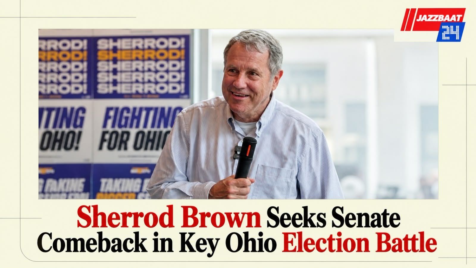 Sherrod Brown Seeks Senate Comeback in Key Ohio Election Battle