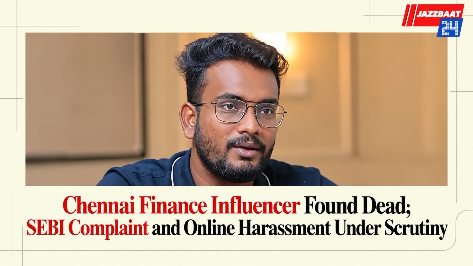 Chennai Finance Influencer Found Dead; SEBI Complaint and Online Harassment Under Scrutiny