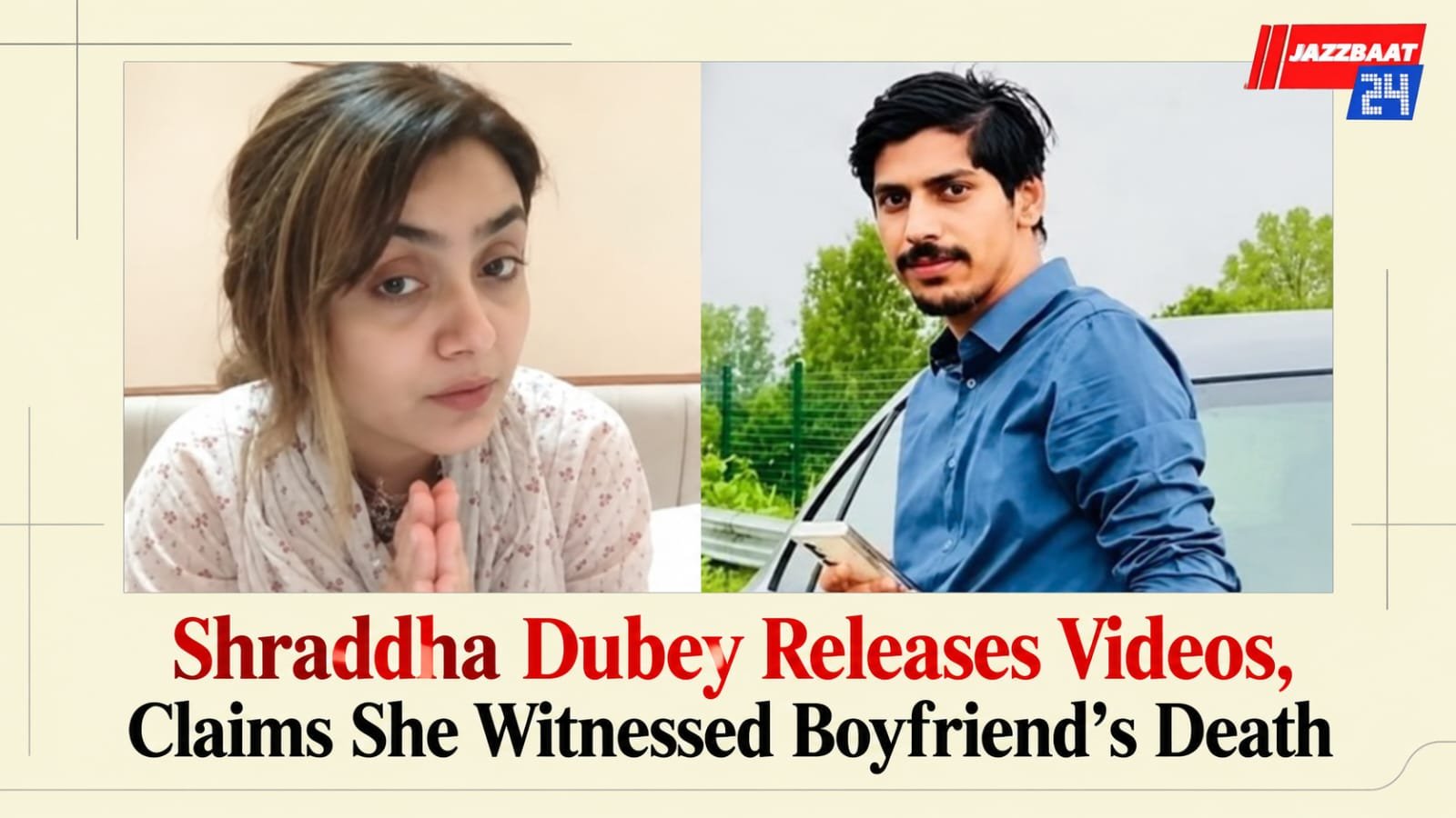 Shraddha Dubey Releases Videos, Claims She Witnessed Boyfriend’s Death