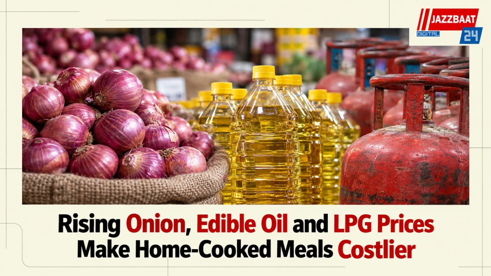 Rising Onion, Edible Oil and LPG Prices Make Home-Cooked Meals Costlier