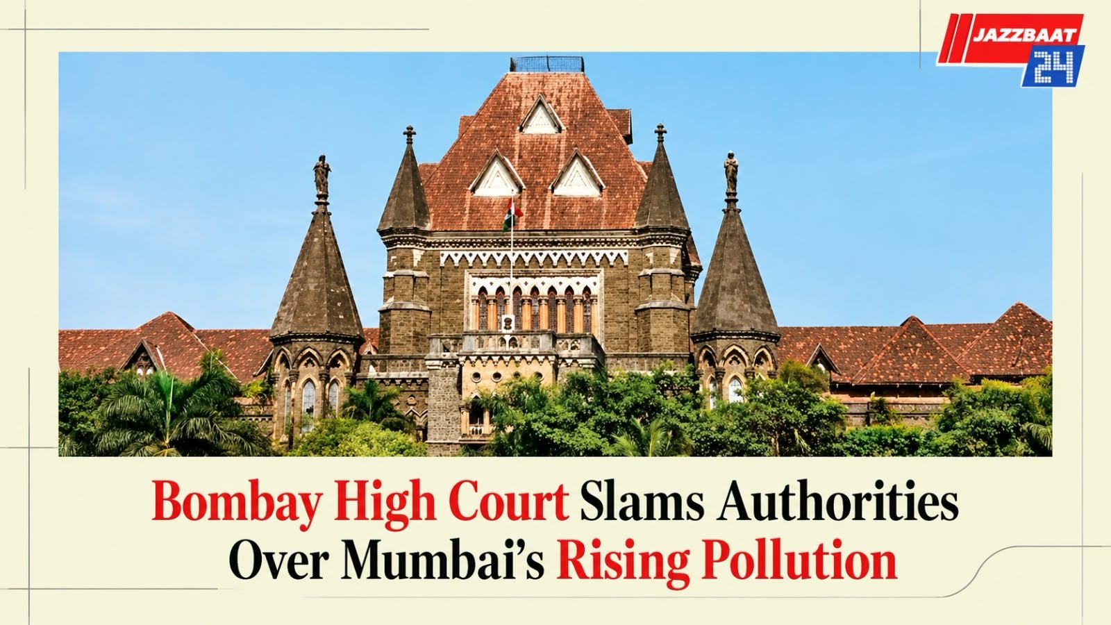 Bombay High Court Slams Authorities Over Mumbai’s Rising Pollution