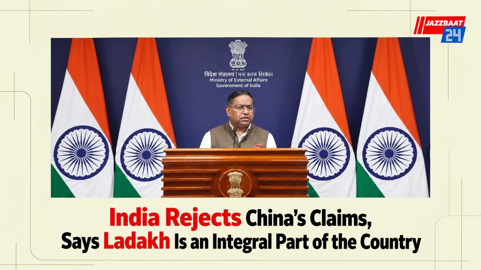 India Rejects China’s Claims, Says Ladakh Is an Integral Part of the Country