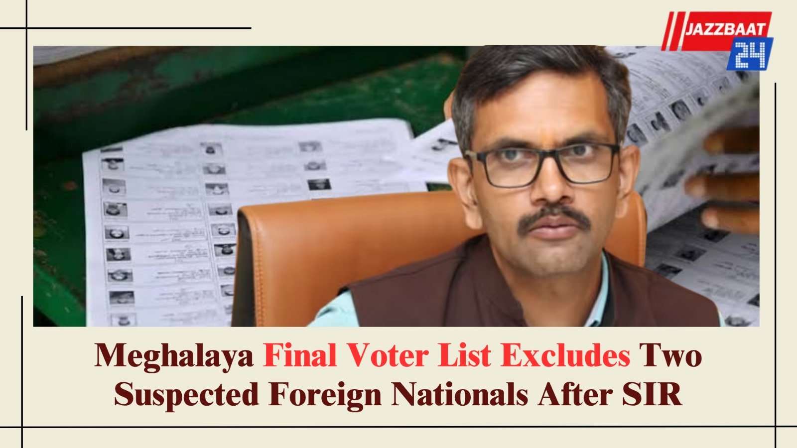 Meghalaya Final Voter List Excludes Two Suspected Foreign Nationals After SIR