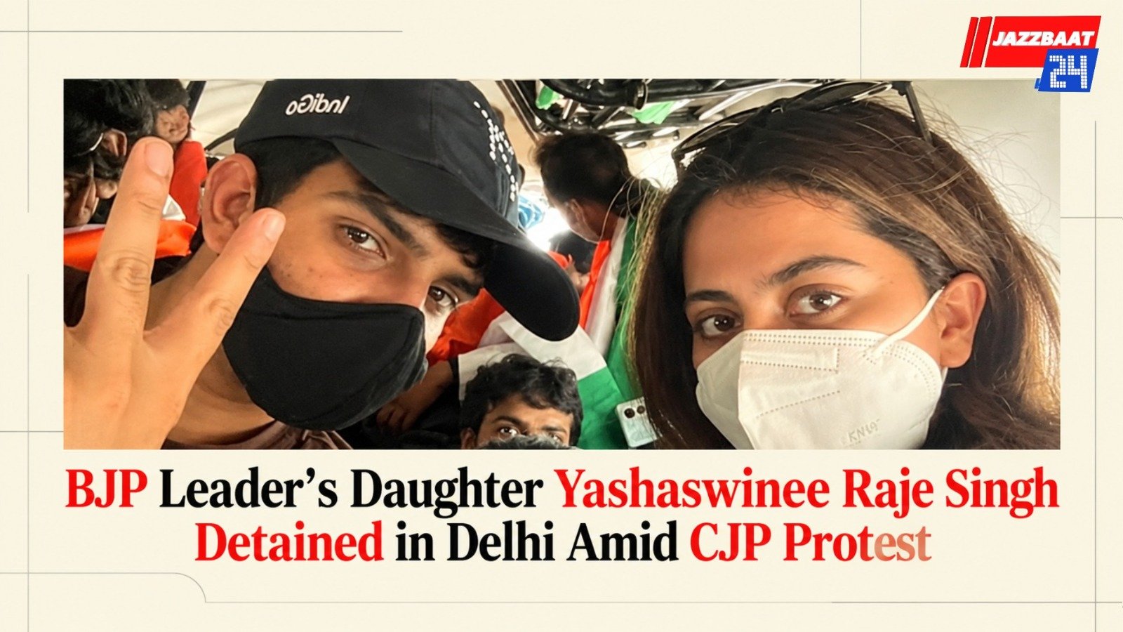BJP Leader’s Daughter Yashaswinee Raje Singh Detained in Delhi Amid CJP Protest