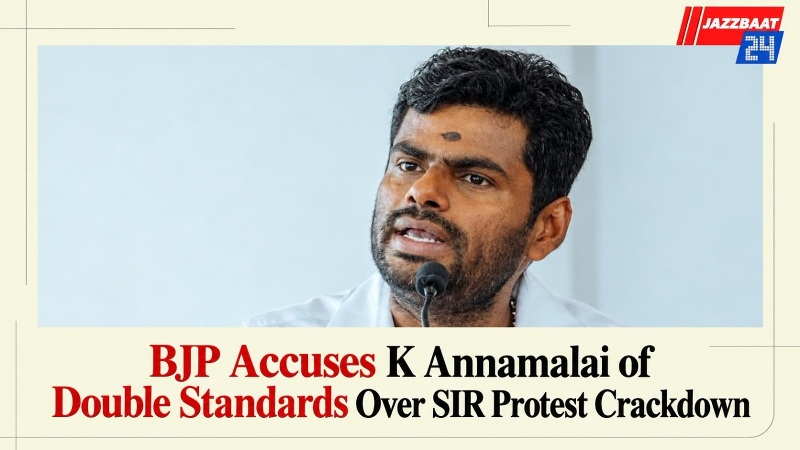 BJP Accuses K Annamalai of Double Standards Over SIR Protest Crackdown