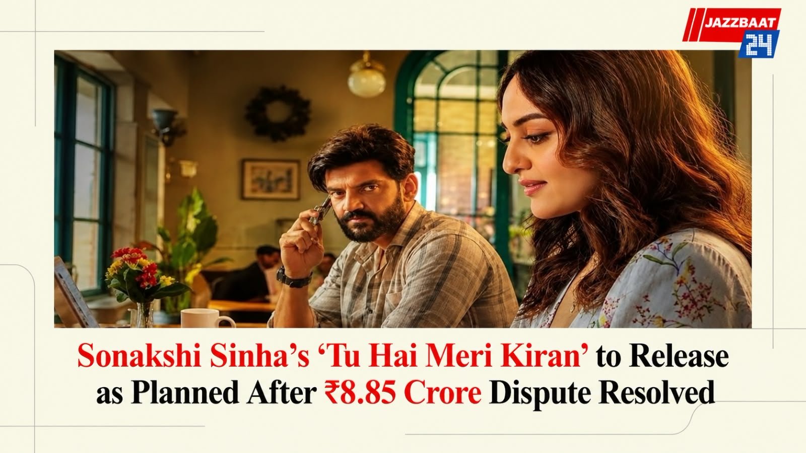 Sonakshi Sinha’s ‘Tu Hai Meri Kiran’ to Release as Planned After ₹8.85 Crore Dispute Resolved