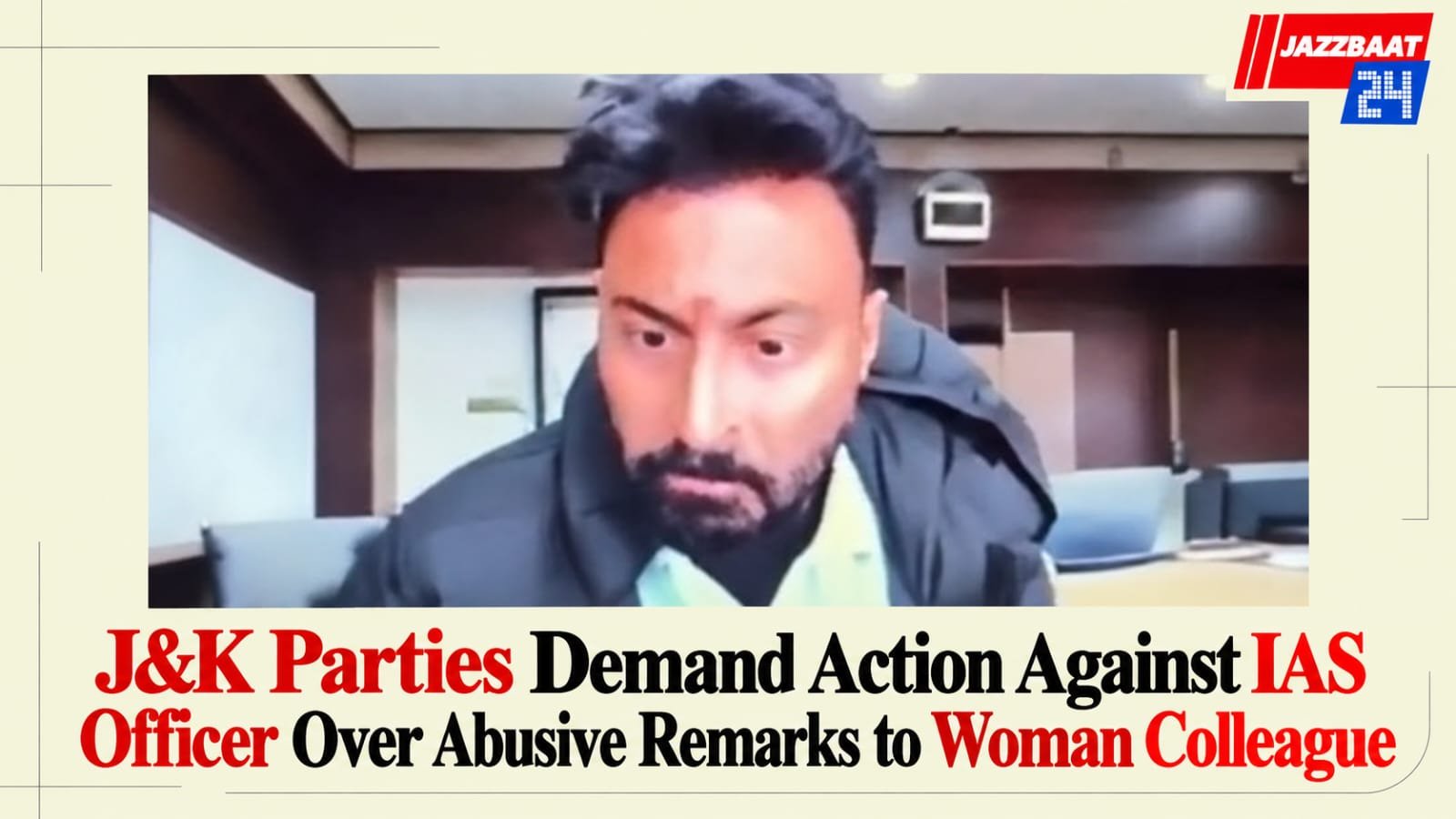 J&K Parties Demand Action Against IAS Officer Over Abusive Remarks to Woman Colleague