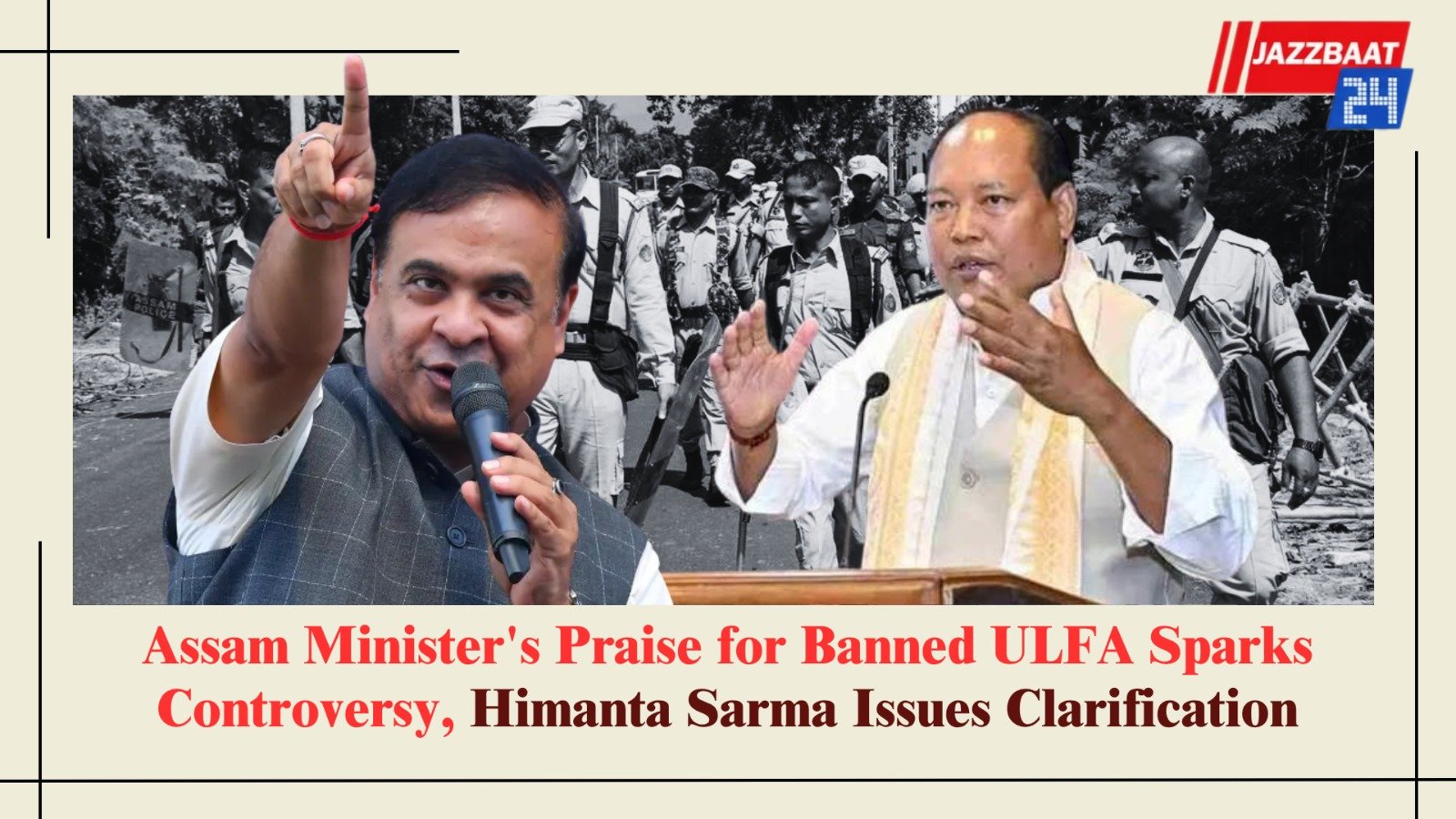 Assam Minister's Praise for Banned ULFA Sparks Controversy, Himanta Sarma Issues Clarification
